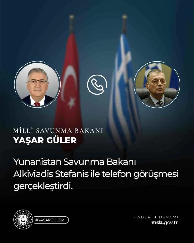 Milli Savunma Bakanı Güler ve Yunan mevkidaşı Stefanis telefonda görüştü
